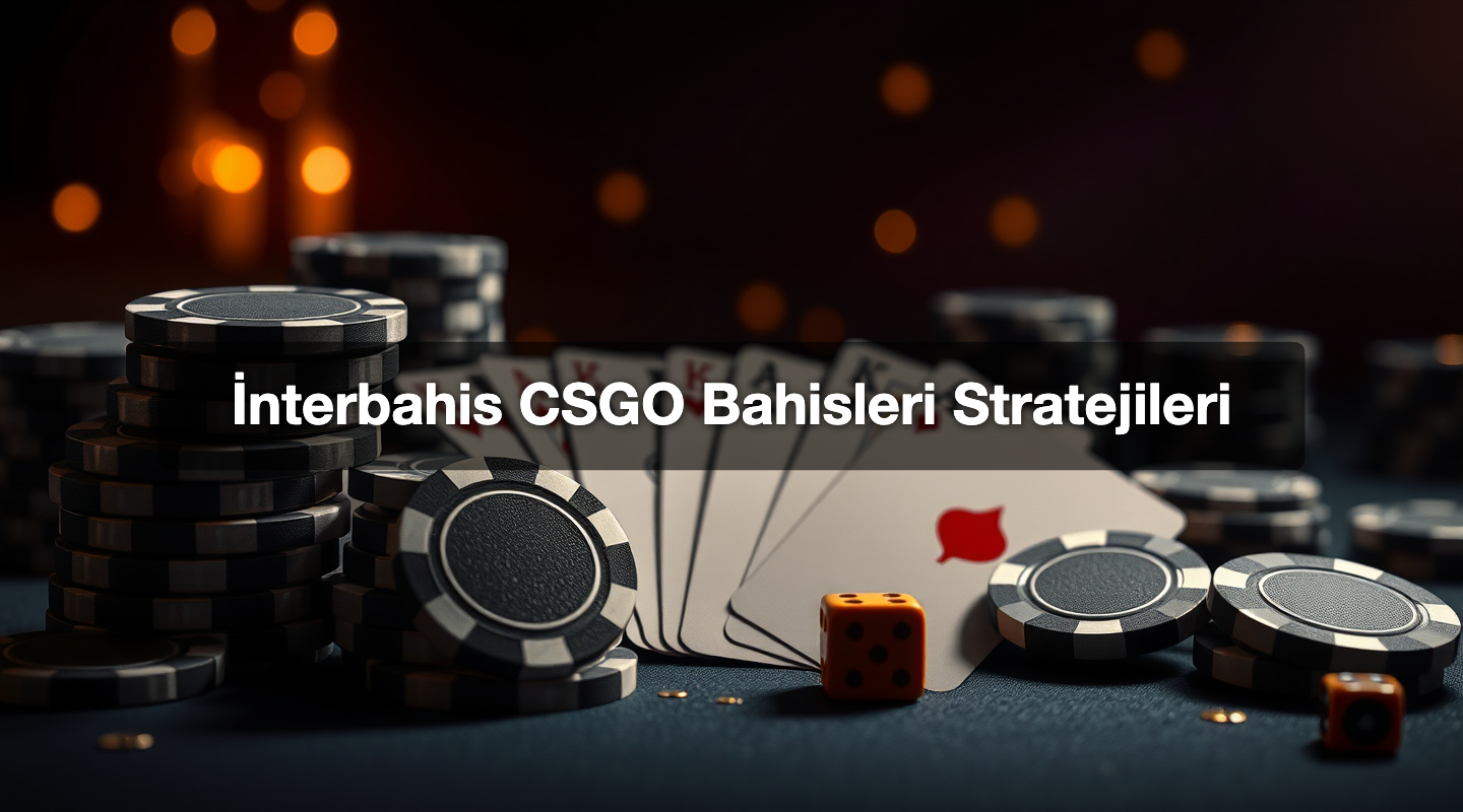 İnterbahis CSGO Bahisleri Stratejileri