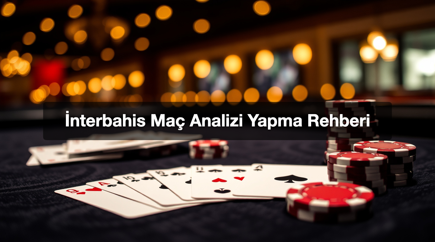 İnterbahis Maç Analizi Yapma Rehberi