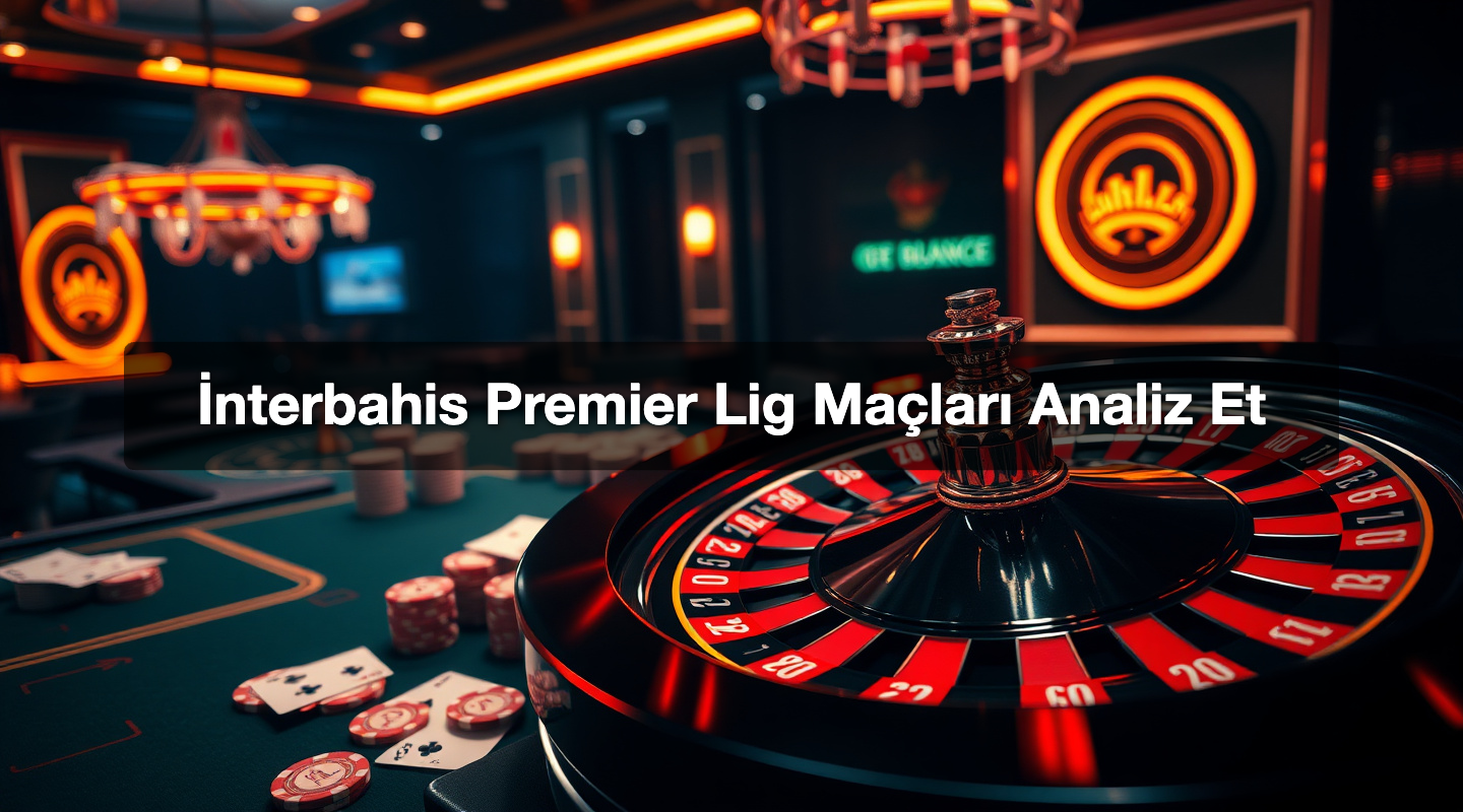 İnterbahis Premier Lig Maçları Analiz Et